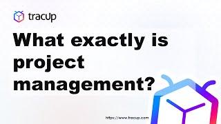Tracup Talk: What exactly is project management?