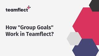 How "Group Goals" work in Teamflect ?