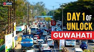 Day 1 of Unlock Guwahati | Guwahati Plus Video Report