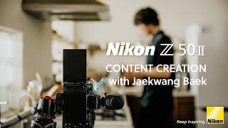 Nikon Z50II | My life with a camera | Food content creation with Jaekwang Baek