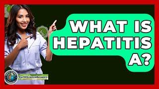 What Is Hepatitis A? - Earth Science Answers