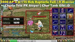 DostWeDusmaN | 5800 AP'li & +15 Reb Raptorlu Warrior Charla Trio PK'ya Çıkıyor! | Knight Online