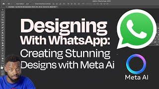 Design With Ease: Leveraging on WhatApp & Meta AI for Success