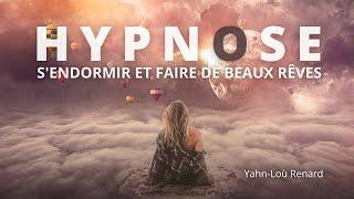 HYPNOSE pour DORMIR - S'endormir rapidement et faire de beaux rêves 