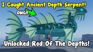 I Unlocked Rod Of The Depths And Caught Ancient Depth Serpent In Fisch!