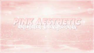 Pink Aesthetic Animated Backgrounds! | Free To Use | 2020