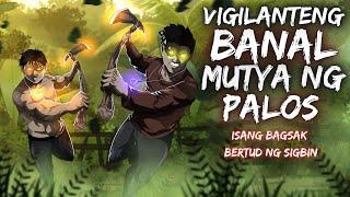 VIGILANTENG BANAL | MUTYA NG PALOS | ISANG BAGSAK BERTUD NG SIGIBN (Aswang True Story)