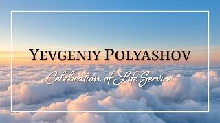 Yevgeniy Polyashov - Memorial Service