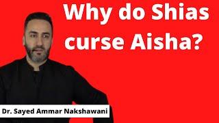 Why do Shias curse Aisha? | Dr. Sayed Ammar Nakshawani