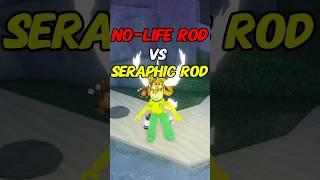 NO-LIFE ROD VS SERAPHIC ROD! WHAT ROD IS BETTER? #fisch #roblox