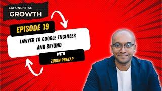 EG19: Lawyer to Google Engineer and Beyond with Zubin Pratap | How to Break into Tech in 2023