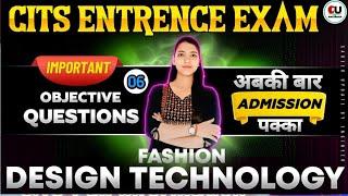 Fashion Design Technology Class-06 | CITS Entrance Exam 2025 | FDT Most Important Questions CITS