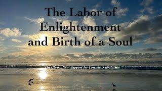 The Labor of Enlightenment and Birth of a Soul