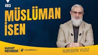 MÜSLÜMAN İSEN [Hayat Rehberi-Nureddin Yıldız] 483. Ders