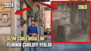 "Bizim Cəbiş Müəllim" filminin çəkildiyi yerlər | 1969 - 2024