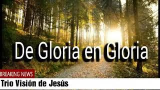 TRIO VISIÓN DE JESÚS - DE GLORIA EN GLORIA