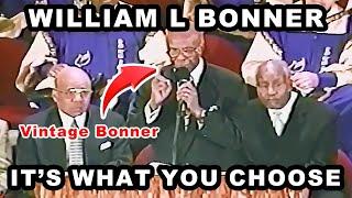 Bishop William L Bonner - It's What You Choose