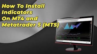 How To Install Indicators On MT4 and Metatrader 5 (MT5)