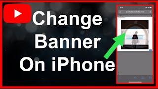 How To Change Your YouTube Banner On iPhone & Android