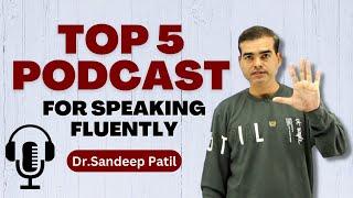 Top 5 podcasts (Indian) for speaking fluently. | Easy-to-understand podcasts. | by Dr. Sandeep Patil