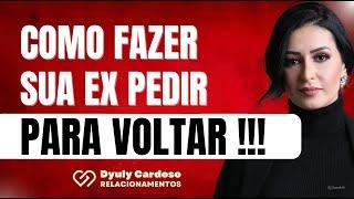 Como fazer alguém PEDIR PRA VOLTAR? Derreta o coração do seu amor!