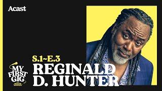 3 - My First Gig with Reginald D. Hunter