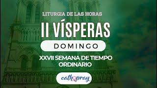 Oración de la tarde (II Vísperas), DOMINGO 6 DE OCTUBRE 2024 |XXVII del Tiempo Ordinario |#Cathopray