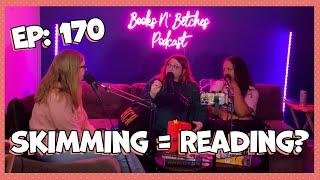 Let's Chat About Skim Reading | Books N' Betches Ep: 170