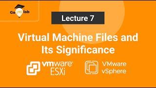 Lecture 7. VMware Virtual Machine Files Explained: VMX vs VMDK | vSphere 8.x Deep-Dive Program