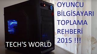 Oyuncu Bilgisayarı Toplama Rehberi 2015