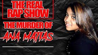 The Real Rap Show |Episode 55 | The Murder Of Anna Matias