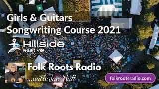 Folk Roots Radio - 2021 Hillside Festival Girls & Guitars Songwriting Course