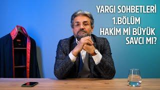 YARGI SOHBETLERİ-1 ~ HAKİM Mİ BÜYÜK SAVCI MI?  #TuğrulYılmaz #yargı #adalet #hakim #savcı