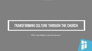 Transforming Culture Through the Church