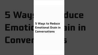 5 Ways to Stop Feeling Emotionally Drained After Conversations ‍