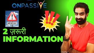 #ONPASSIVE || 2 ज़रूरी Information @onpassivezaver