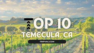 Top 10 Fun Things To Do In Temecula, California