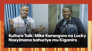 Kulture Talk:Lucky wa RBA na Mike Karangwa bahuriye mu kiganiro||Batanze umukoro ukomeye kuri Leta