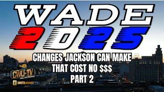 CWU-TV | WADE 2025 | CHANGES JACKSON CAN MAKE THAT COST NO $$$  | P2