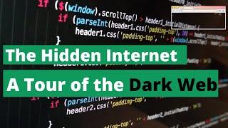 The Hidden Internet: A Tour of the Dark Web