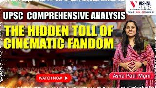 The Hidden Toll of Cinematic Fandom | UPSC Comprehensive Analysis #cinematic