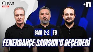 Samsunspor - Fenerbahçe Maç Sonu | Önder Özen, Serdar Ali Çelikler, Onur Tuğrul