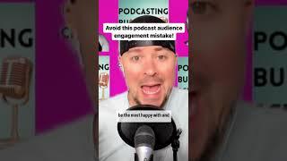 Avoid this podcast audience engagement mistake! #podcastingtips #podcasttips #podcasters #podcaster