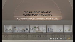 The Allure of Japanese Contemporary Ceramics: A Conversation with Pioneering Artists in Clay