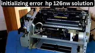 Hp laserjet 126nw printer initializing Error||initializing  issue hp mfp printer