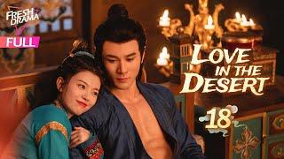 【Multi-sub】Love in the Desert EP18 | Hankiz Omar, Alen Fang | 漠风吟 | Fresh Drama