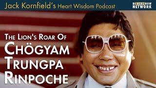 Jack Kornfield on the Lion's Roar of Chögyam Trungpa Rinpoche - Heart Wisdom Ep. 190