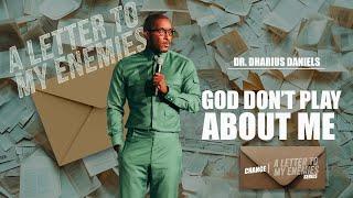 God Don't Play About Me // A Letter To My Enemies // Dr. Dharius Daniels