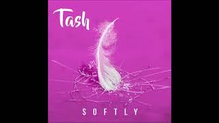 Tash - "Softly" OFFICIAL VERSION