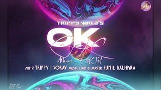 Trippy WRLD - Ok || Ft. Sorav || Manjary || Official Music Video | (Album - EARTH)